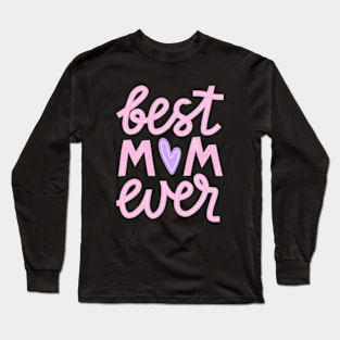 Mothers Day Best Mom Ever Gifts From Daughter Son Mom Kids Long Sleeve T-Shirt